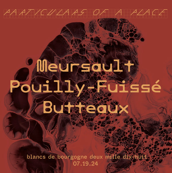 Particulars of a Place: Blancs de Bourgogne Deux Mille Dix-Huit